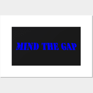 MIND THE GAP Posters and Art